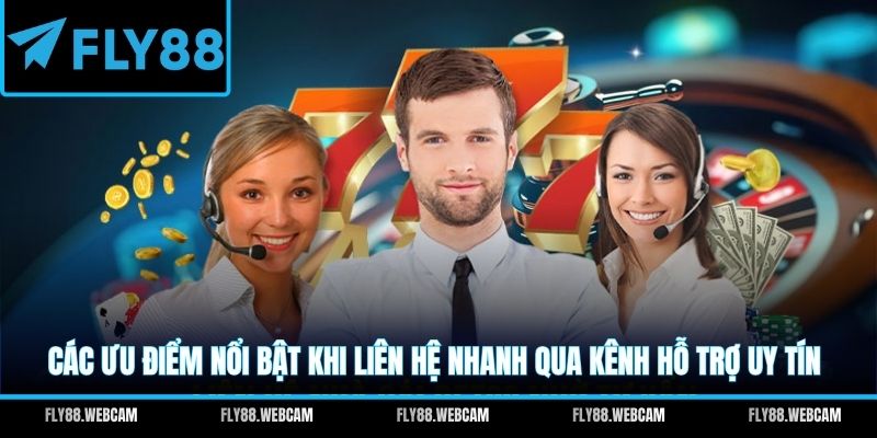 Các ưu điểm nổi bật khi liên hệ nhanh qua kênh hỗ trợ uy tín