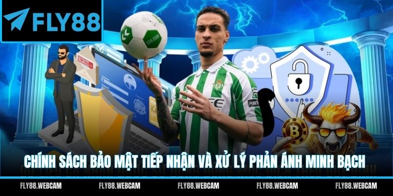 Chính sách bảo mật tiếp nhận và xử lý phản ánh minh bạch