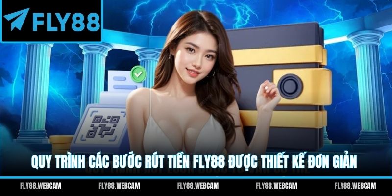 Quy trình các bước rút tiền FLY88 được thiết kế đơn giản