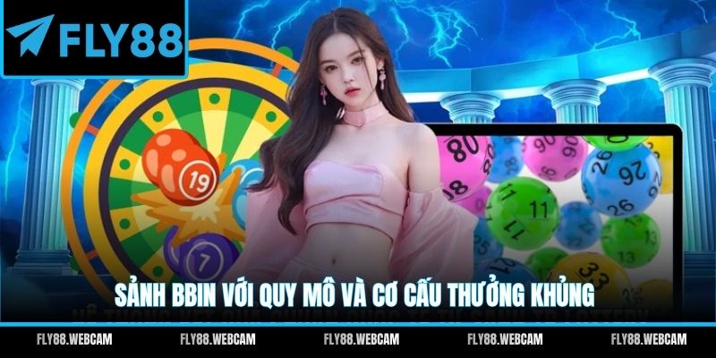 Sảnh BBIN với quy mô và cơ cấu thưởng khủng