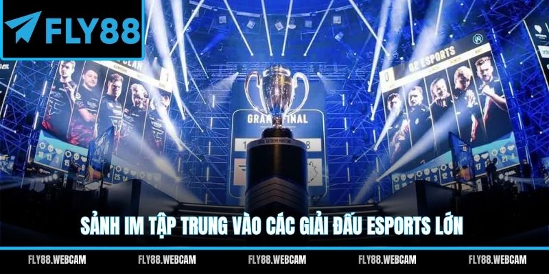 Sảnh IM tập trung vào các giải đấu Esports lớn