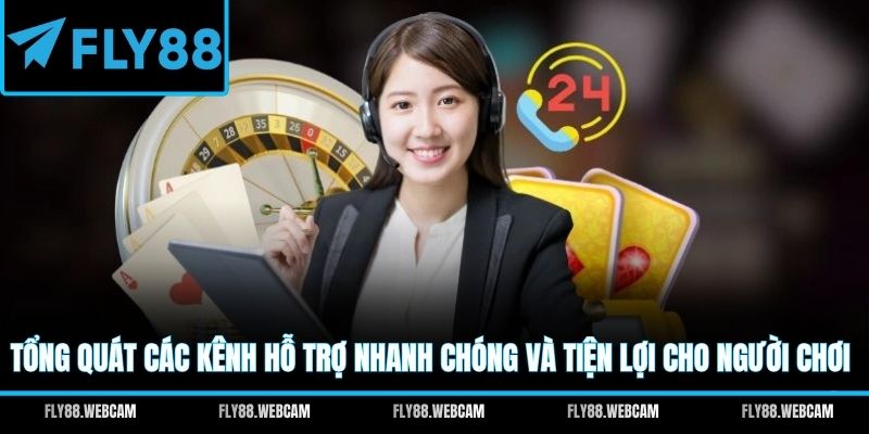 Tổng quát các kênh hỗ trợ nhanh chóng và tiện lợi cho người chơi