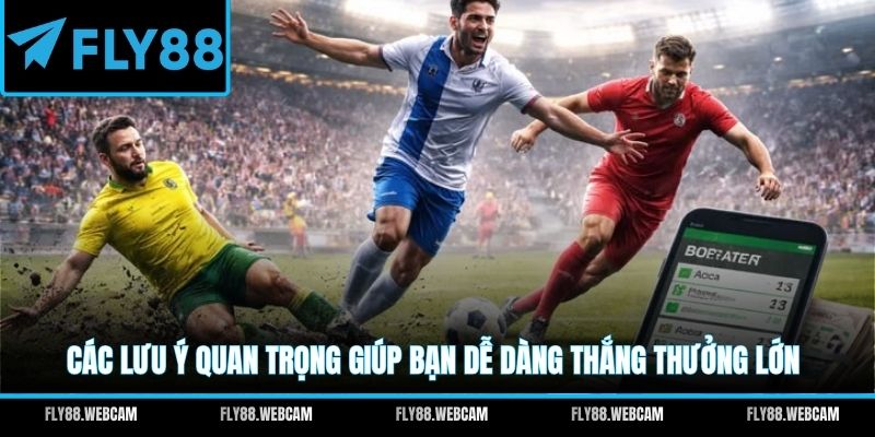 Các lưu ý quan trọng giúp bạn dễ dàng thắng thưởng lớn