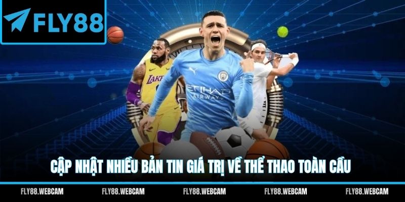 Cập nhật nhiều bản tin giá trị về thể thao toàn cầu